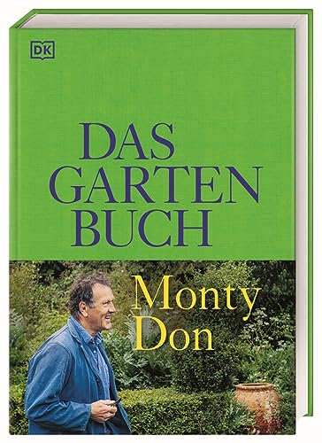 Das Gartenbuch: Umfassendes Expertenwissen für einen wunderschönen Zier- und Nutzgarten mit saisonalem Obst und Gemüse von Bestsellerautor Monty Don