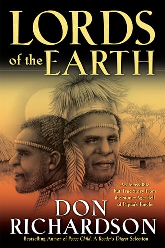 Lords of the Earth: An Incredible but True Story from the Stone-Age Hell of Papua's Jungle von Bethany House Publishers