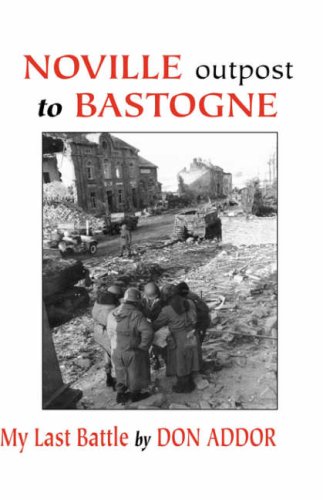 Noville Outpost to Bastogne: My Last Battle von Trafford Publishing