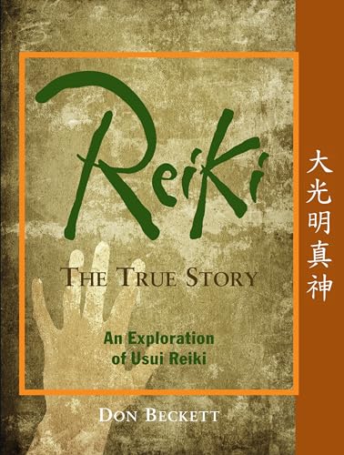 Reiki: The True Story: An Exploration of Usui Reiki