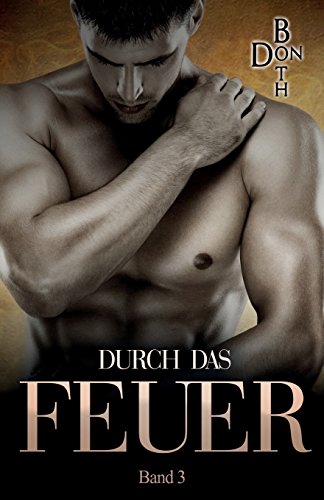 Durch das Feuer (Unter deiner Haut, Band 3) von Durch Das Feuer