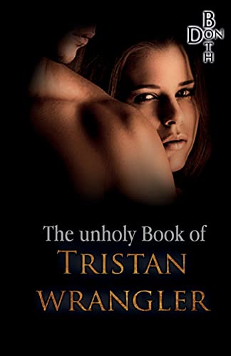 The unholy Book of Tristan Wrangler (Immer wieder ... Reihe, Band 1)