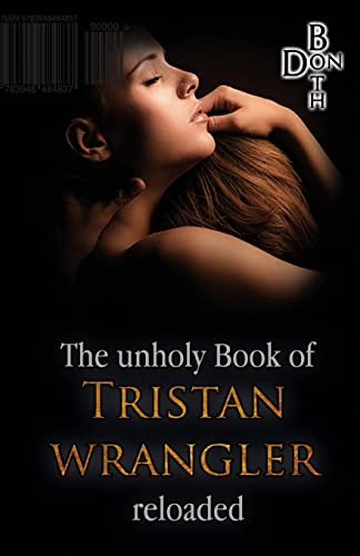 The unholy Book of Tristan Wrangler - reloaded (Immer wieder ... Reihe, Band 2) von Unholy Book of Tristan Wrangler - Reloaded