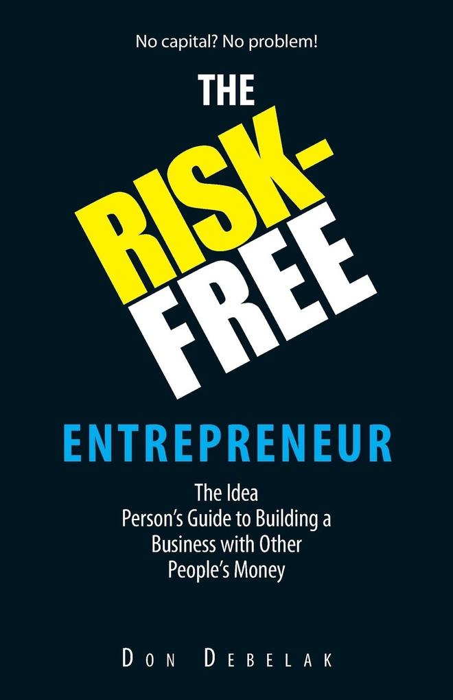 The Risk-Free Entrepreneur von Adams Media
