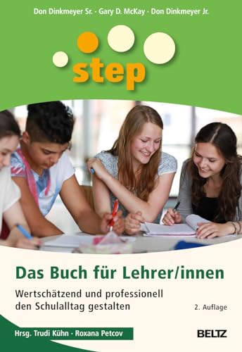 STEP - Das Buch für Lehrer/innen: Wertschätzend und professionell den Schulalltag gestalten von Beltz GmbH, Julius
