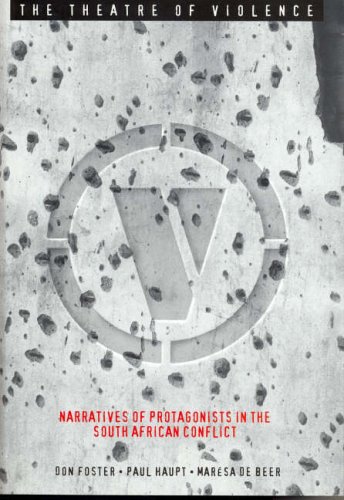 Theatre of Violence - Narratives of Protagonists in the South African Conflict