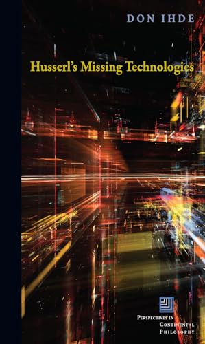 Husserl's Missing Technologies (Perspectives in Continental Philosophy)
