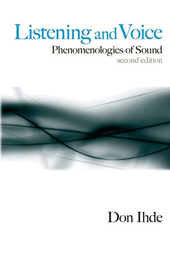 Listening and Voice: Phenomenologies of Sound: Phenomenologies of Sound, Second Edition Listening and Voice: Phenomenologies of Sound: Phenomenologies of Sound, Second Edition