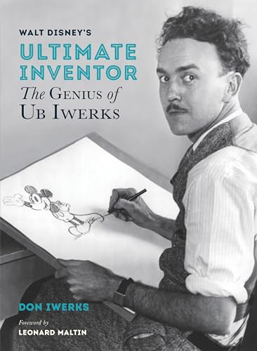 Walt Disney's Ultimate Inventor: The Genius of Ub Iwerks (Disney Editions Deluxe)