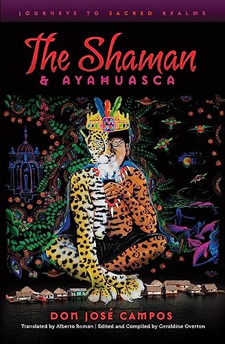 The Shaman & Ayahuasca: Journeys to Sacred Realms