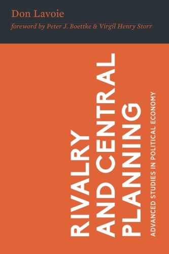 Rivalry and Central Planning: The Socialist Calculation Debate Reconsidered (Advanced Studies in Political Economy) von Mercatus Center at George Mason University
