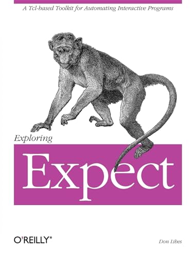 Exploring Expect: A Tcl-based Toolkit for Automating Interactive Programs (Nutshell Handbook) von O'Reilly Media