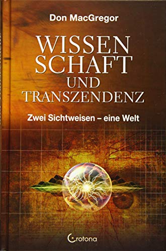 Wissenschaft und Transzendenz: Zwei Sichtweisen - eine Welt