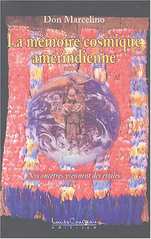 Mémoire cosmique amérindienne : Nos ancêtres viennent des étoiles von Louise Courteau éditrice