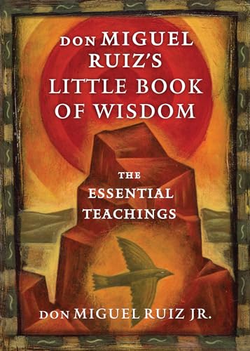 Don Miguel Ruiz's Little Book of Wisdom: The Essential Teachings (Toltec Wisdom)