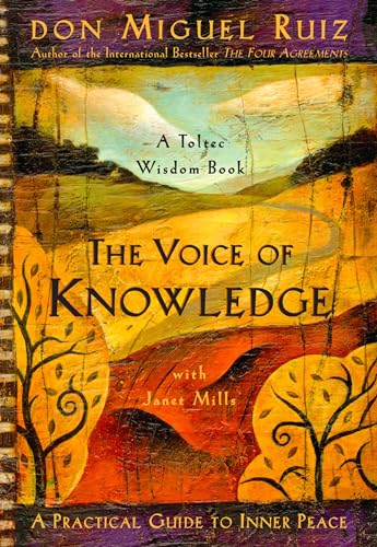 The Voice of Knowledge: A Practical Guide to Inner Peace (A Toltec Wisdom Book, Band 4)