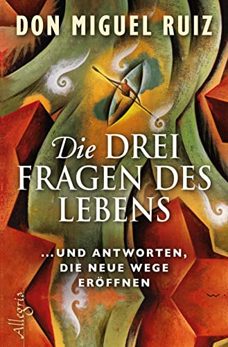 Die drei Fragen des Lebens: ... und Antworten, die neue Wege eröffnen | Vom Bestsellerautor von „Die Vier Versprechen“