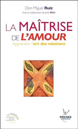 La maîtrise de l'amour: Apprendre l'art des relations