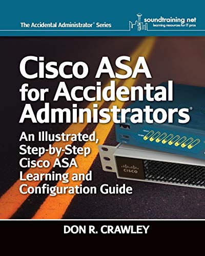 Cisco ASA for Accidental Administrators: An Illustrated Step-by-Step ASA Learning and Configuration Guide von Soundtraining.Net