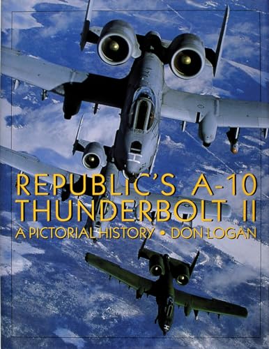 Republic's A-10 Thunderbolt II: A Pictorial History von Schiffer Publishing