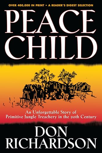Peace Child: An Unforgettable Story of Primitive Jungle Treachery in the 20th Century von Bethany House Publishers