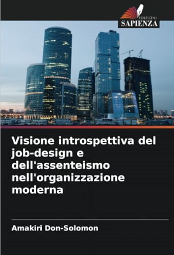 Visione introspettiva del job-design e dell'assenteismo nell'organizzazione moderna von Edizioni Sapienza