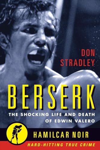 Berserk: The Shocking Life and Death of Edwin Valero (Hamilcar Noir True Crime Series, Band 1) von Hamilcar Publications