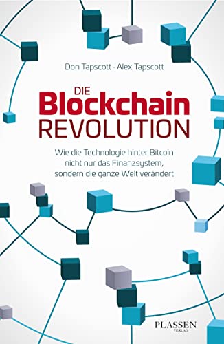Die Blockchain-Revolution: Wie die Technologie hinter Bitcoin nicht nur das Finanzsystem, sondern die ganze Welt verändert von Plassen Verlag