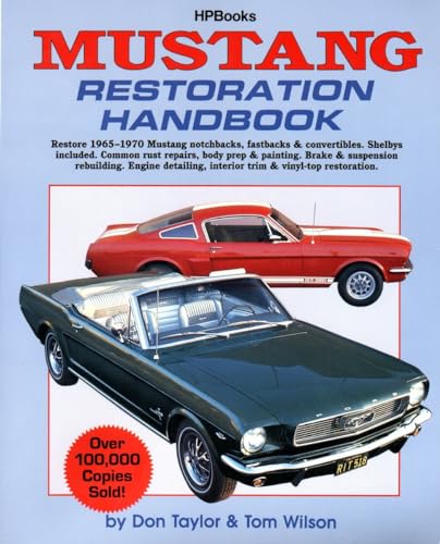Mustang Restoration Handbook: Restore 1965-1970 Mustang Notchbacks, Fastbacks & Convertibles von HP Books