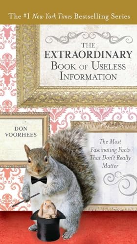 The Extraordinary Book of Useless Information: The Most Fascinating Facts That Don’t Really Matter