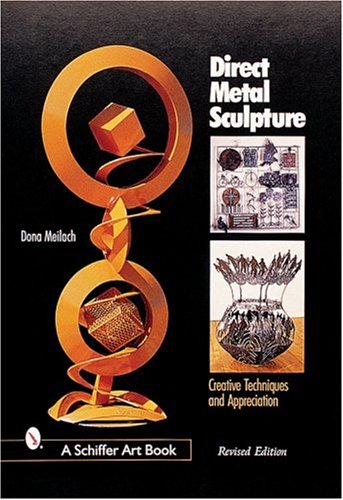 Direct Metal Sculpture: Creative Techniques and Appreciation (Schiffer Art Book) von SCHIFFER PUB LTD