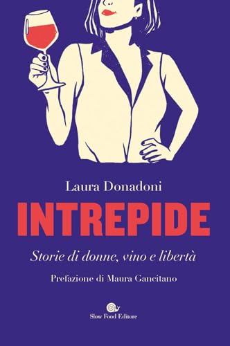 Intrepide. Storie di donne, vino e libertà (AsSaggi) von Slow Food