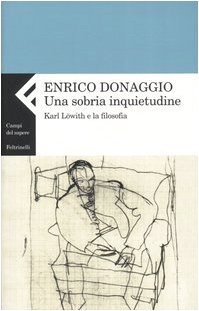 Una sobria inquietudine. Karl Löwith e la filosofia (Campi del sapere)