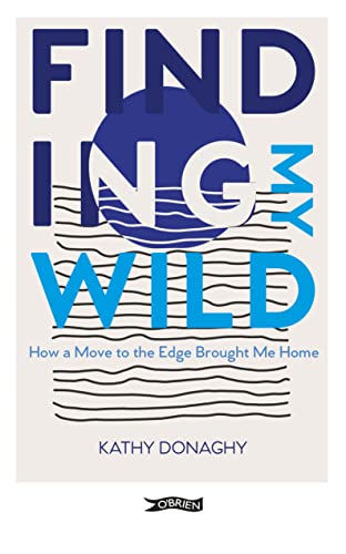 Finding My Wild: How a Move to the Edge Brought Me Home von O'Brien Press Ltd