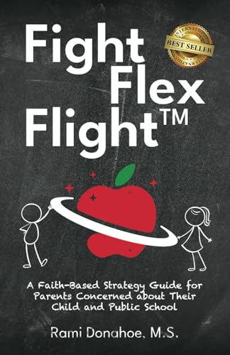 Fight Flex Flight™: A Faith-Based Strategy Guide for Parents Concerned about Their Child and Public School von Best Seller Publishing, LLC
