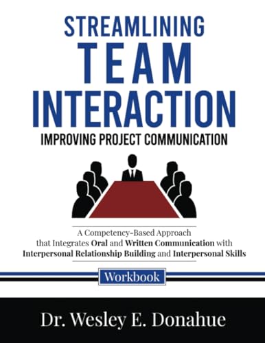 Streamlining Team Interaction: Improving Project Communication: A Competency-Based Approach that Integrates Oral and Written Communication with ... Workbooks for Structured Learning, Band 1035) von Independently published