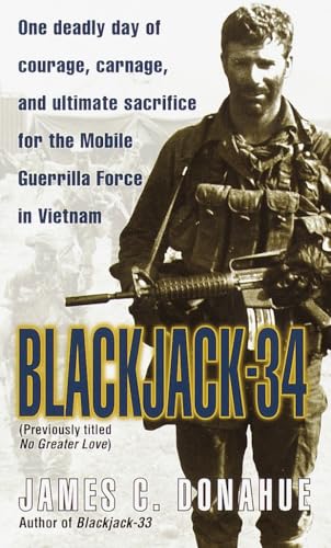 Blackjack-34 (previously titled No Greater Love): One Deadly Day of Courage, Carnage, and Ultimate Sacrifice for the Mobile Guerrilla Force in Vietnam von BALLANTINE GROUP