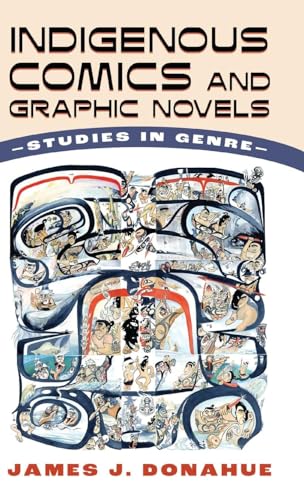 Indigenous Comics and Graphic Novels: Studies in Genre: Studies in Genre (Hardback)