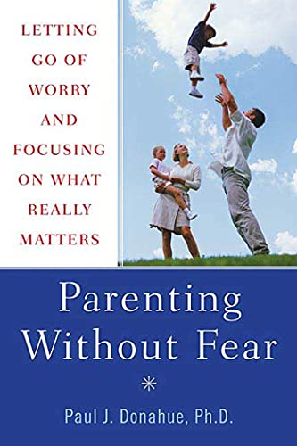 Parenting Without Fear: Letting Go of Worry and Focusing on What Really Matters von St. Martins Press-3PL