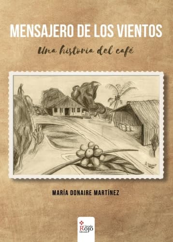 Mensajero de los vientos: Una historia del café Mensajero de los vientos: Una historia del café von Editorial Círculo Rojo