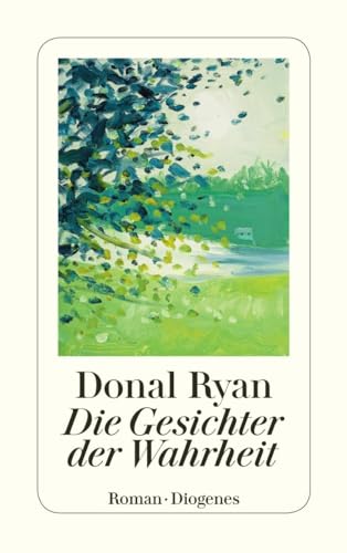 Die Gesichter der Wahrheit: Roman. Ausgezeichnet mit dem Guardian First Book Award 2013 und mit dem Irish Book Awards in der Kategorie Newcomer 2012 (detebe)