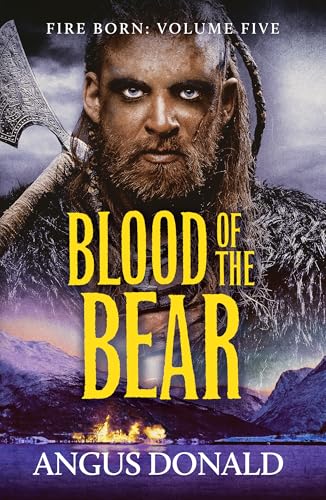 Blood of the Bear: An epic Viking tale of valour and comradeship (The Fire Born)