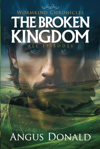 The Broken Kingdom: All Episodes (Wormkind Chronicles)