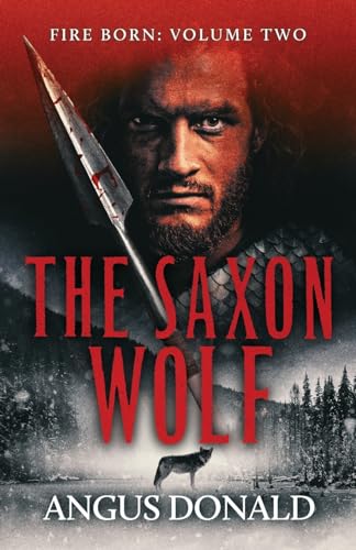 The Saxon Wolf: A Viking epic of berserkers and battle (The Fire Born, Band 2) von Canelo Adventure