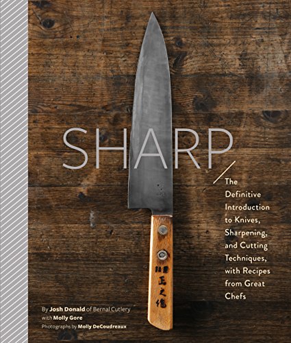 Sharp: The Definitive Introduction to Knives, Sharpening, and Cutting Techniques, with Recipes from Great Chefs von Chronicle Books