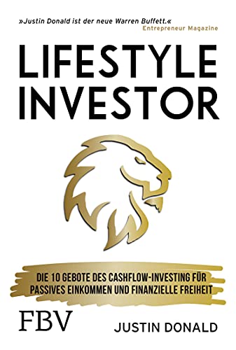 Lifestyle-Investor: Die 10 Gebote des Cashflow-Investing für passives Einkommen und finanzielle Freiheit