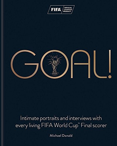 Goal!: Intimate portraits and interviews with every living FIFA World Cup (TM) Final scorer von Hamlyn