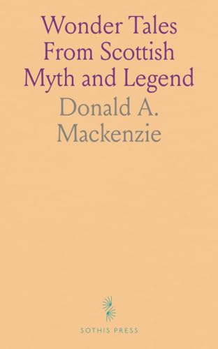 Wonder Tales From Scottish Myth and Legend von Sothis Press