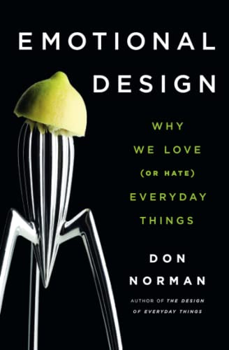 Emotional Design: Why We Love (or Hate) Everyday Things