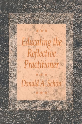 Educating the Reflective Practitioner: Toward a New Design for Teaching and Learning in the Professions (Higher Education Series)